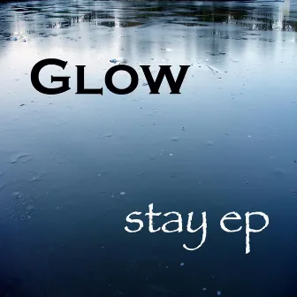 Stay - EP by Glow