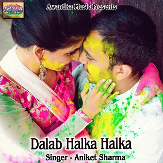 Dalab Halka Halka by Aniket Sharma