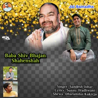 Baba Shiv Bhajan Shahenshah by Sandesh Johar