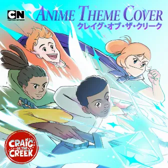 Craig of the Creek (Anime Theme Cover) by Craig of the Creek