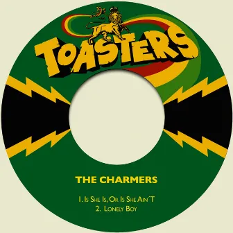 Is She Is, Or Is She Ain´t / Lonely Boy by The Charmers