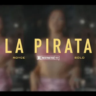 LA PIRATA by Royce Solo