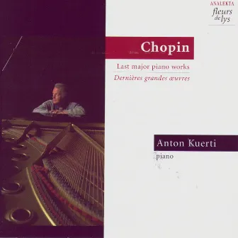 Chopin: Last Major Piano Works by Anton Kuerti