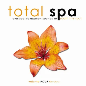 Total Spa Europa: Classical Relaxation Sounds To Sooth The Soul by Nick White