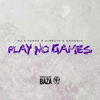 Play No Games by Prince Baza