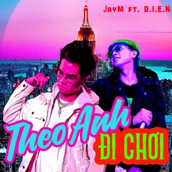 Theo Anh Đi Chơi by JayM