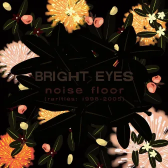 Noise Floor (Rarities: 1998-2005) by Bright Eyes