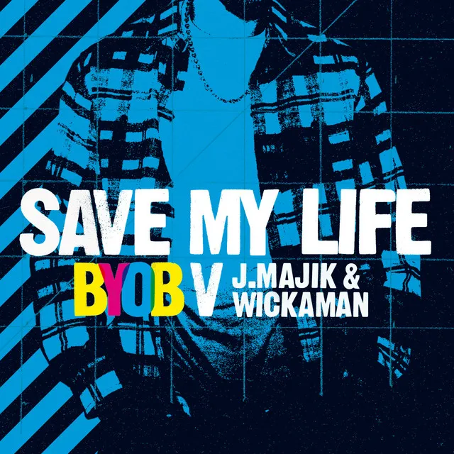 Save My Life (J Majik & Wickaman D&B Mix) (BYOB vs. J Majik & Wickaman)