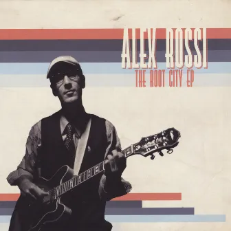 The Root City EP by Alex Rossi