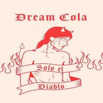 Solo el Diablo by Dream Cola