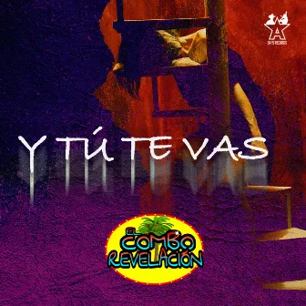 Y Tú Te Vas by El Combo Revelación