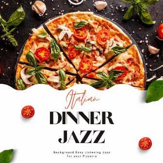 Background Easy Listening Jazz for Your Pizzeria by Italian Dinner Jazz