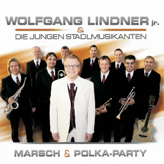 Marsch & Polka-Party by Wolfgang Lindner jr. & Die Jungen Stadlmusikanten