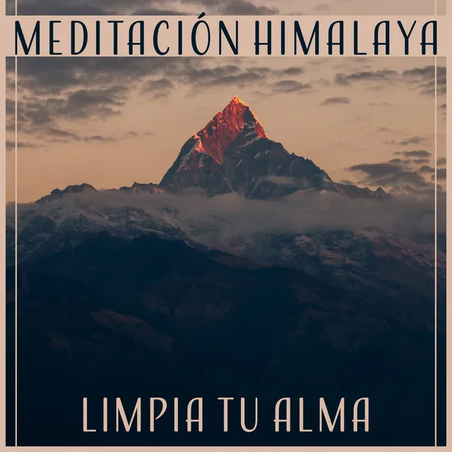 Meditación Himalaya - Limpia Tu Alma, Música de Relajación Profunda, Yoga y Meditación, Espiritualidad y Tranquilidad