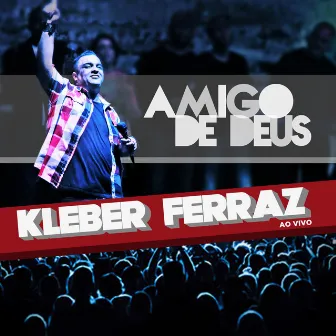 Amigo de Deus (Ao Vivo) by Kleber Ferraz