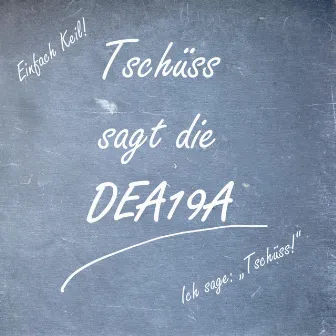 Tschüss sagt die DEA19A by Einfach Keil!