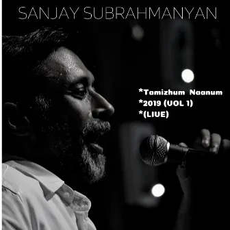 Tamizhum Naanum 2019 (Vol 1) (Live) by Sanjay Subrahmanyan