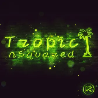 Tropic by Nsquared