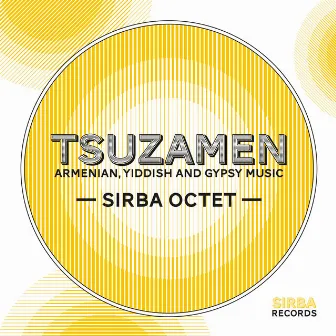 Tsuzamen: Armenian, Yiddish and Gypsy music by Sirba Octet