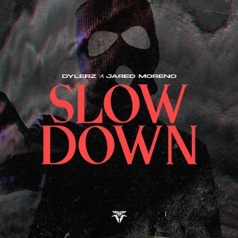 Slow Down by Dylerz