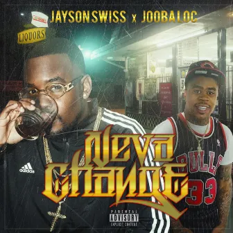 Neva Change (feat. Jooba Loc) by Jayson Swiss