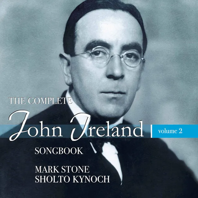 The Complete John Ireland Songbook, Vol. 2