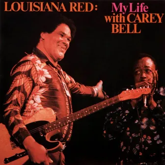 My Life with Carey Bell by Louisiana Red