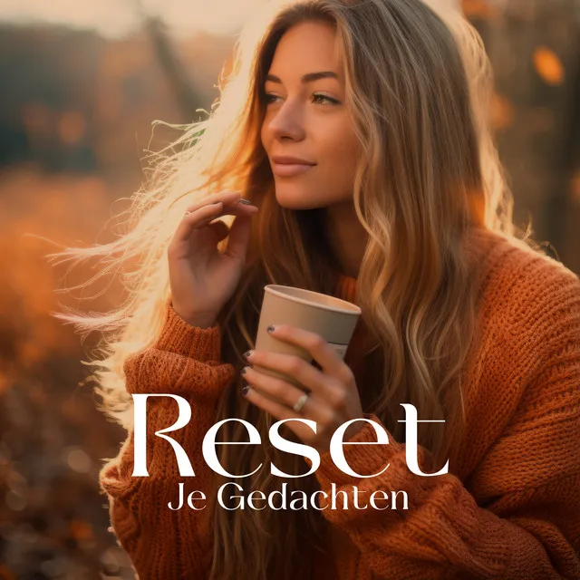 Reset Je Gedachten: Verbeter Mentale Helderheid en Focus