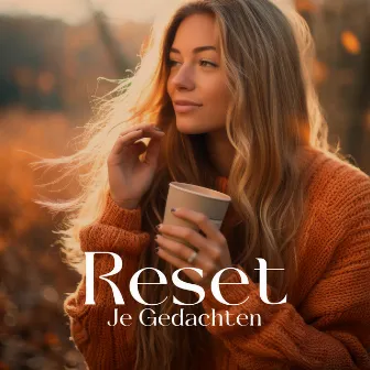 Reset Je Gedachten: Verbeter Mentale Helderheid en Focus by Restorative Music Universe