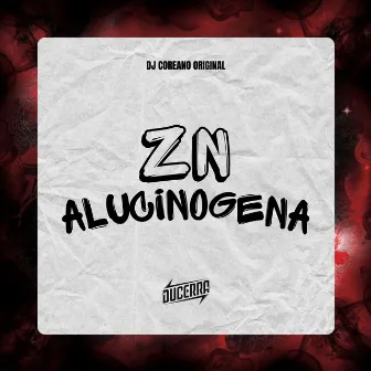 Zn Alucinógena by DJ COREANO ORIGINAL