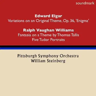 Edward Elgar: Variations on an Original Theme, Op. 36, 'Enigma' - Ralph Vaughan Williams: Fantasia on a Theme by Thomas Tallis & Five Tudor Portraits by William Steinberg