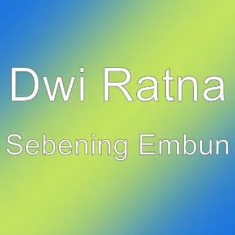 Sebening Embun by Dwi Ratna