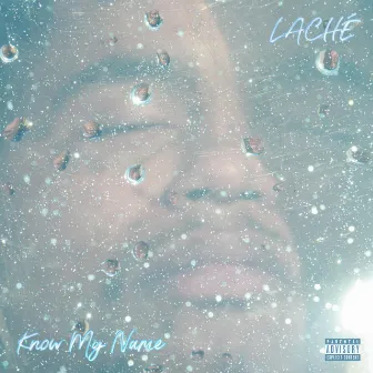 Know My Name by Lache