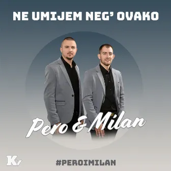 Ne umijem neg' ovako by Pero i Milan