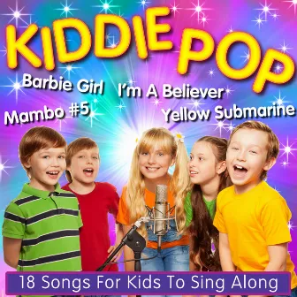 Kiddie Pop - 18 Songs For Kids To Sing Along To by 1