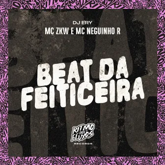 Beat da Feiticeira by MC Neguinho R