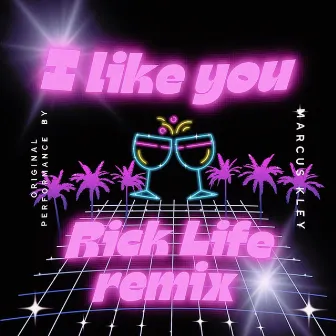 I Like You (Rick Life Remix) by Rick Life