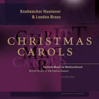 Knabenchor Hannover & London Brass: Christmas Carols (British Music for the Festive Season) by Knabenchor Hannover