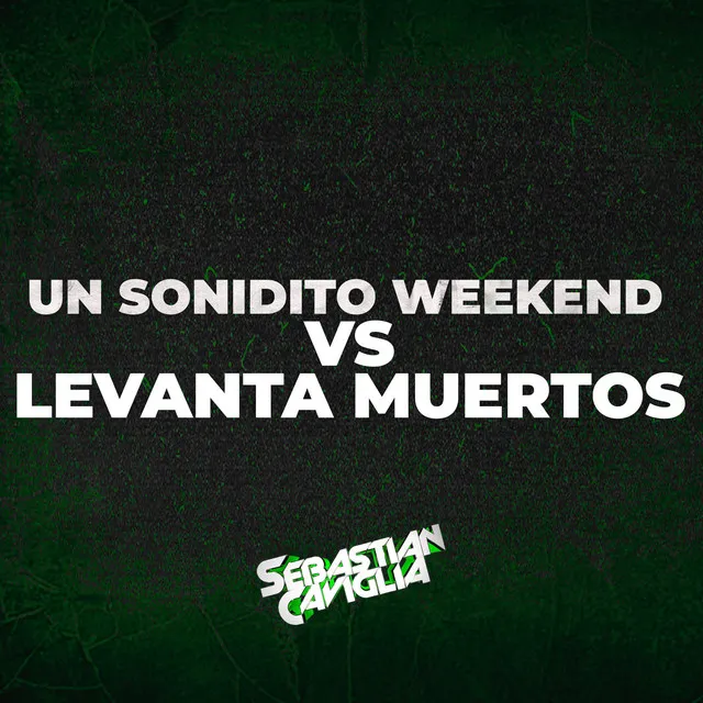 UN SONIDITO WEKEEND VS LEVANTA MUERTOS