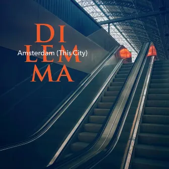 Amsterdam (This City) by Dilemma