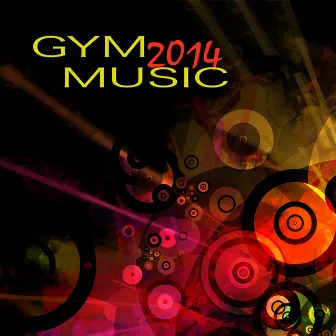 Gym Music 2014 - EDM Electronic Songs for Workouts In Fitness Center by Gym Music DJ