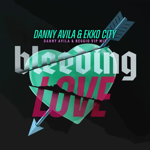 Bleeding Love - Danny Avila & Reggio VIP Mix