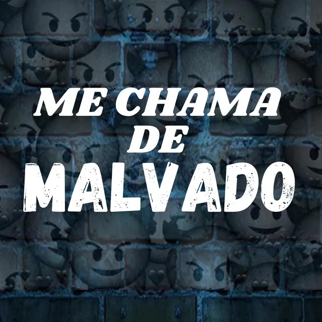 Me Chama de Malvado