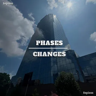 Phases & Changes by Seploss