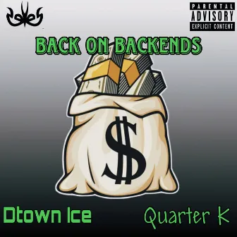 Back on Backends by Dtown Ice