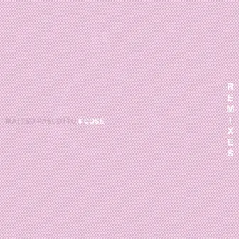 8 Cose (Remixes) [MP Remix] by Matteo Pascotto