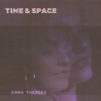 Time & Space by Anna Therese