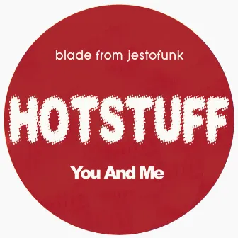 Hotstuff: You and Me by Blade From Jestofunk