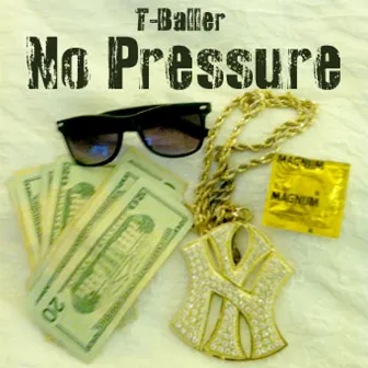 No Pressure by T Baller