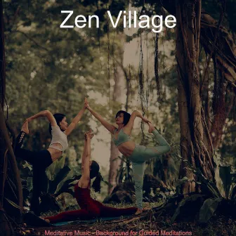 Meditative Music - Background for Guided Meditations by Zen Village